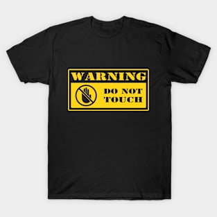Warning Do Not Touch T-Shirt
